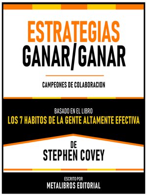 cover image of Estrategias Ganar/Ganar--Basado En El Libro "Los 7 Habitos De La Gente Altamente Efectiva" De Stephen Covey